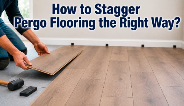 How to Stagger Pergo Flooring the Right Way?